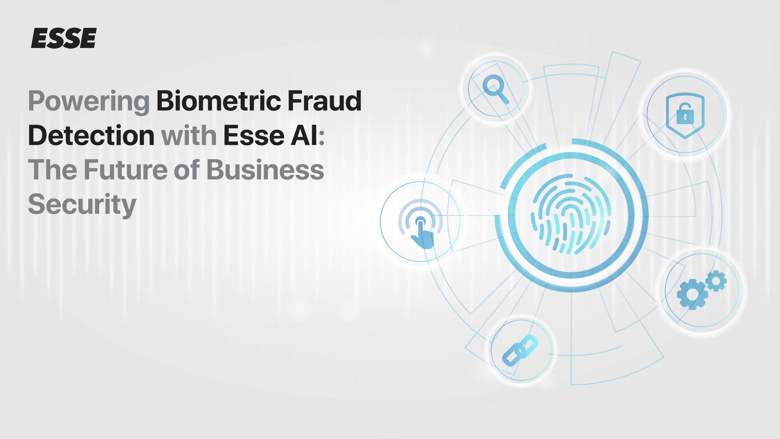 Powering Biometric Fraud Detection with Esse AI for Business Security