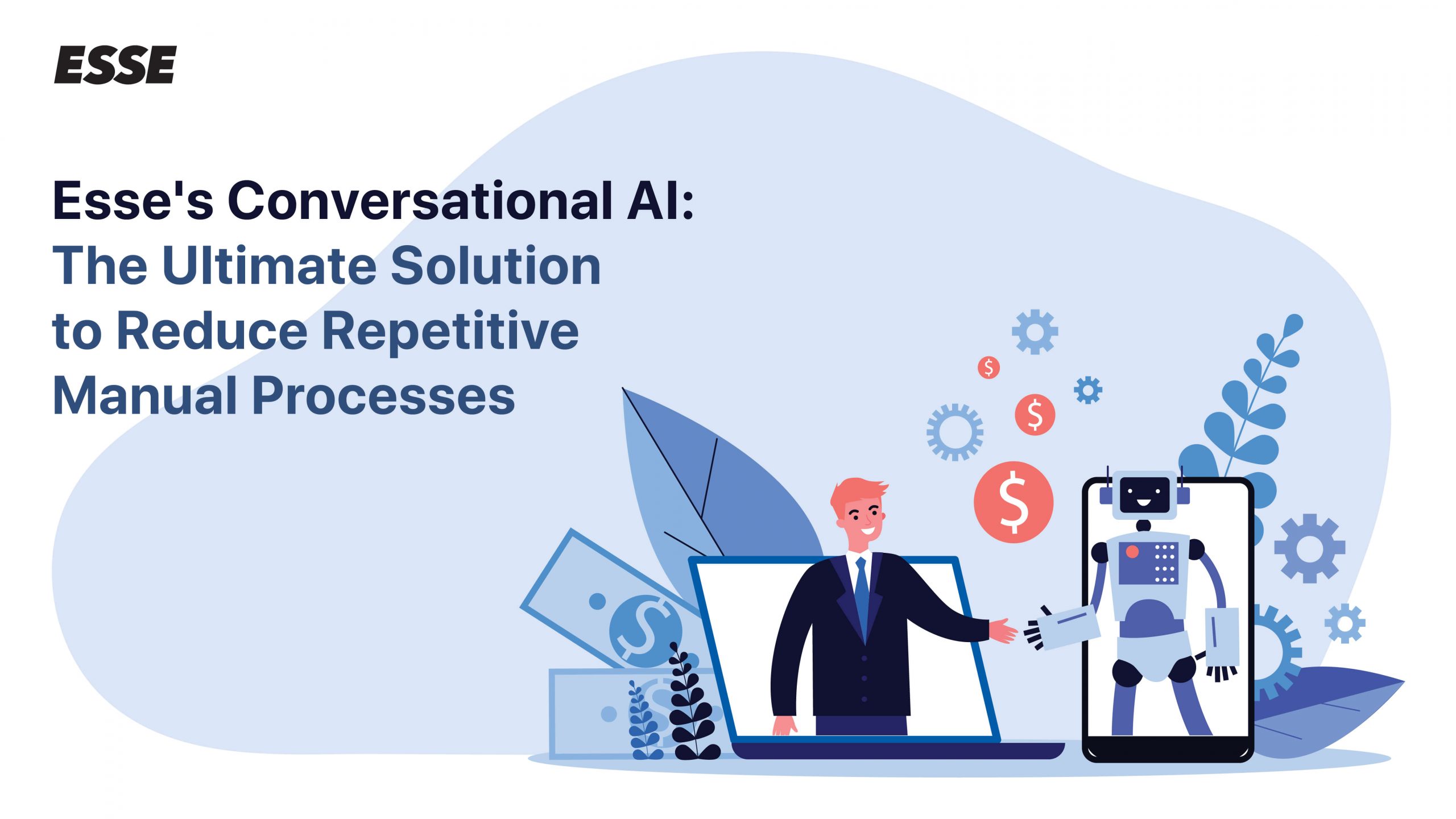 Esse’s Conversational AI: The Ultimate Solution to Reduce Repetitive Manual Processes 