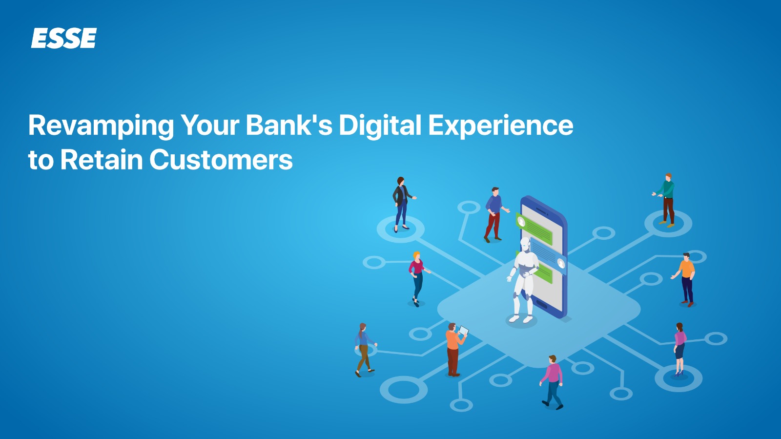 Revamping Your Bank’s Digital Experience to Retain Customers