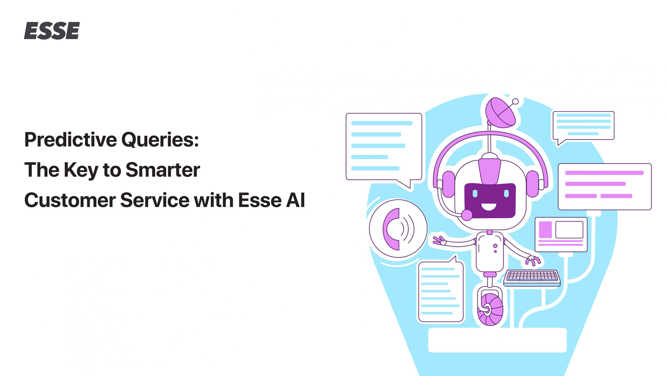 Predictive Queries: The Key to Smarter Customer Service with Esse AI