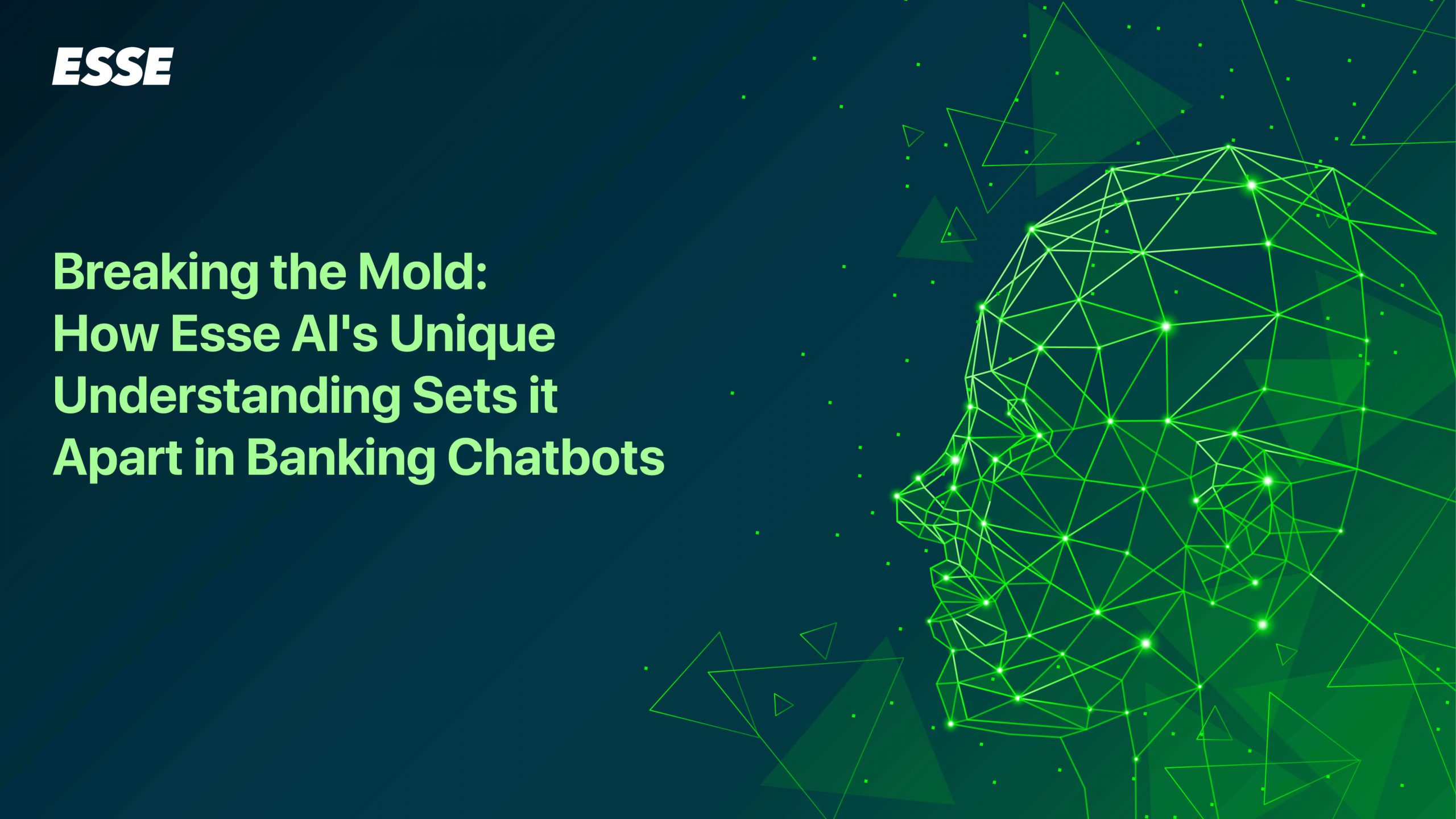 Breaking the Mold: How Esse AI’s Unique Understanding Sets it Apart in Banking Chatbots