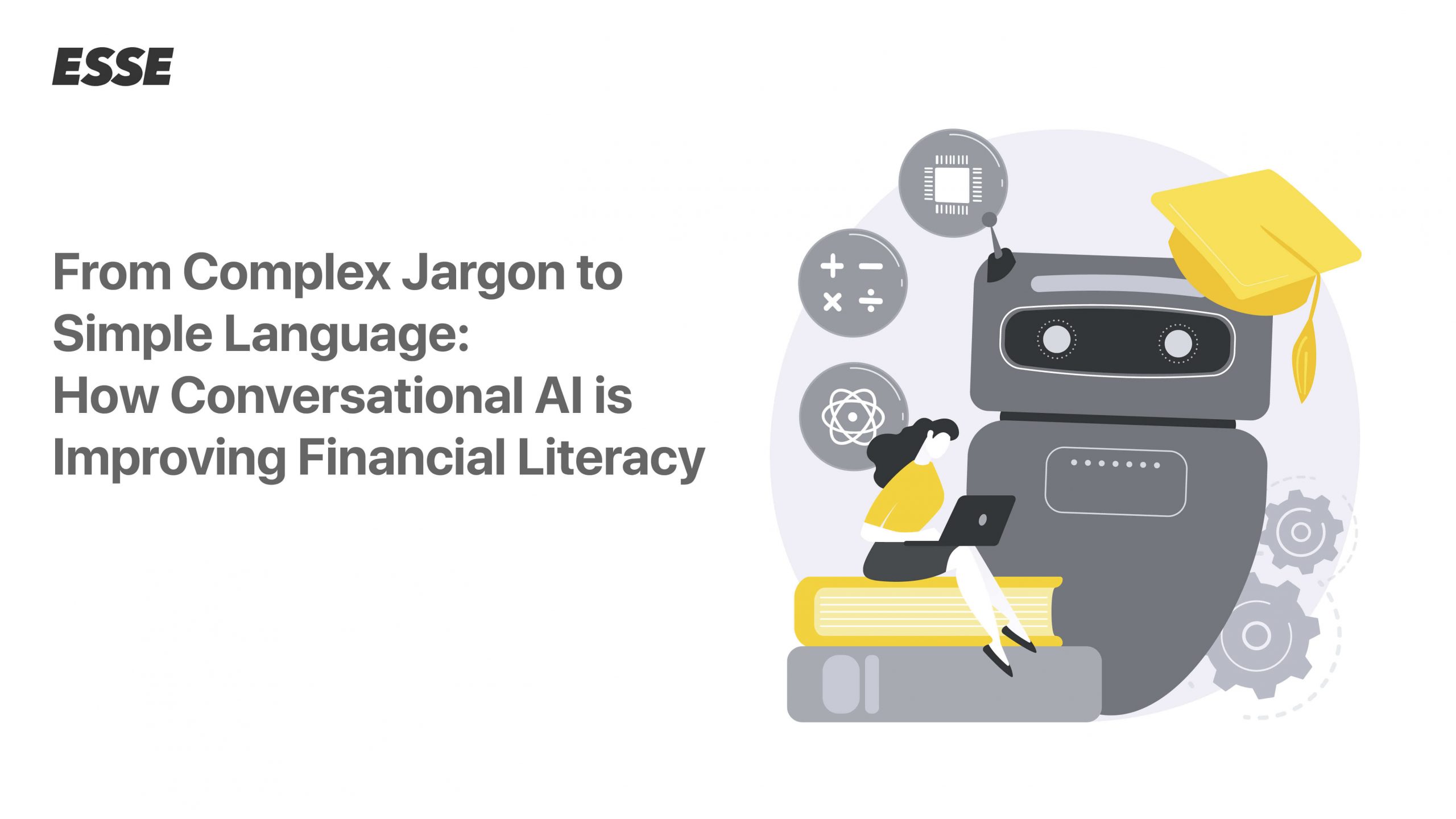 From Complex Jargon to Simple Language: How Conversational AI is Improving Financial Literacy