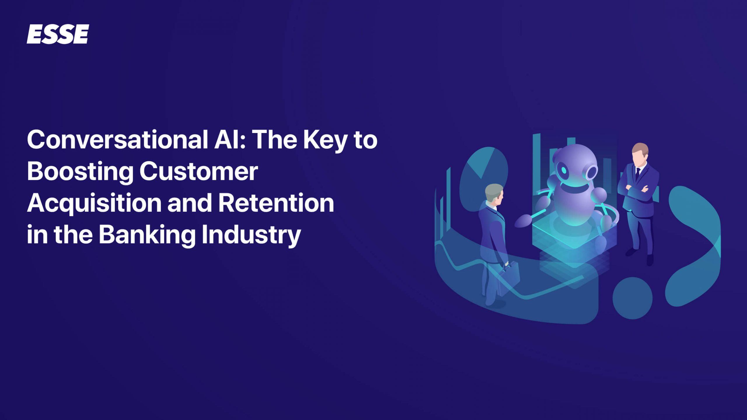 Conversational AI: The Key to Boosting Customer Acquisition and Retention in the Banking Industry 