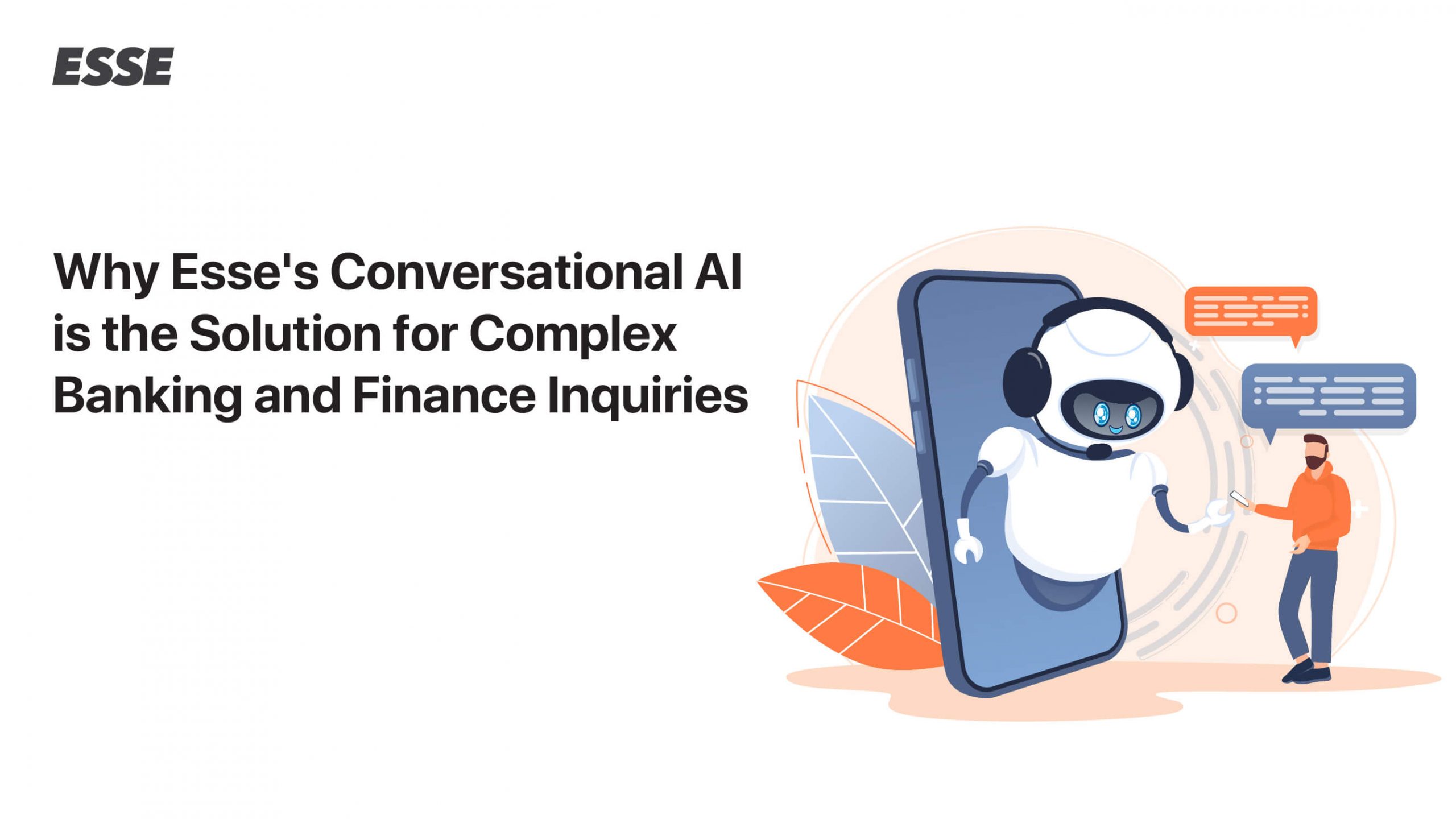 Why Esse’s Conversational AI is the Solution for Complex Banking and Finance Inquiries