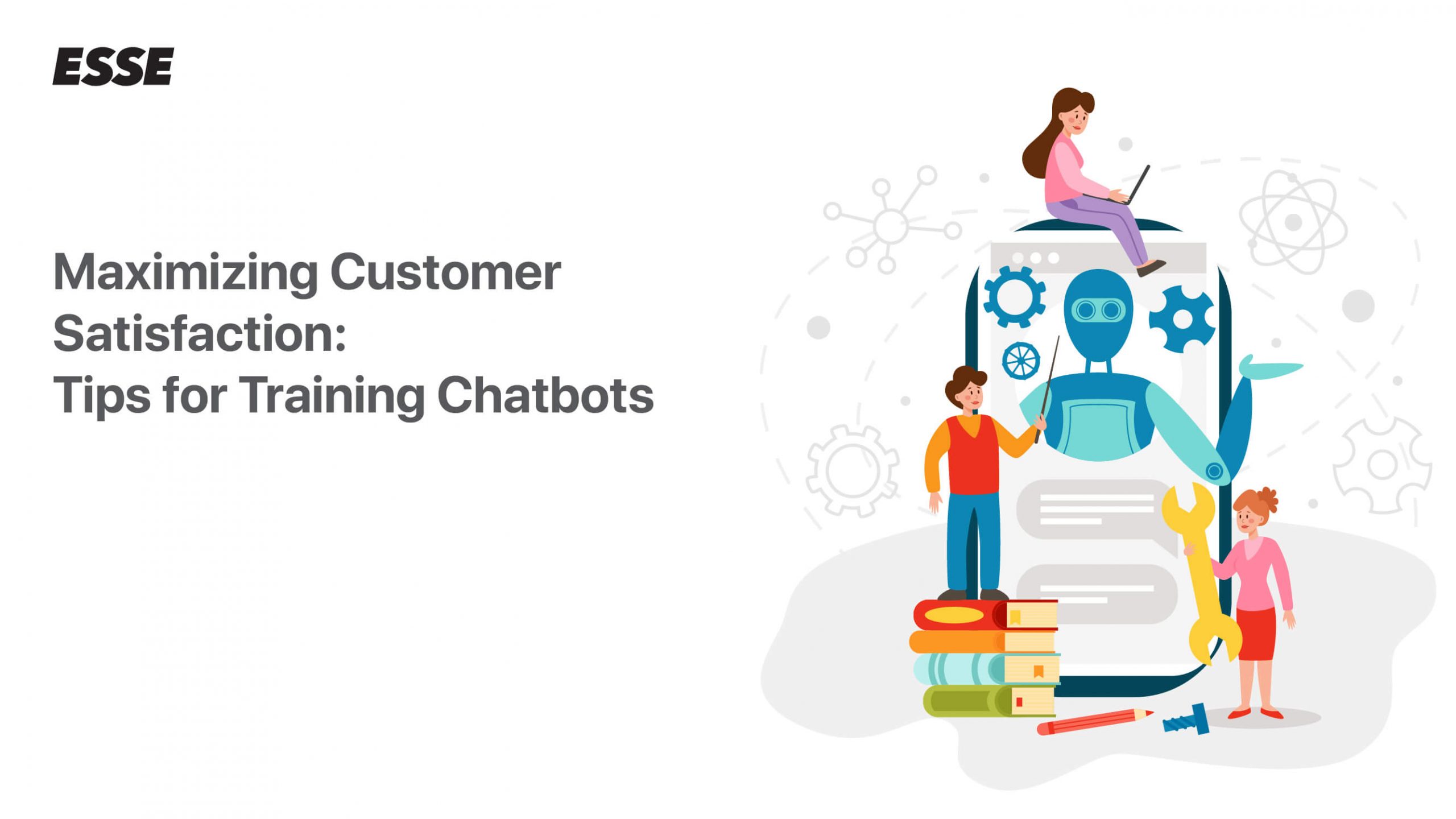 Maximizing Customer Satisfaction: Tips for Training Chatbots 