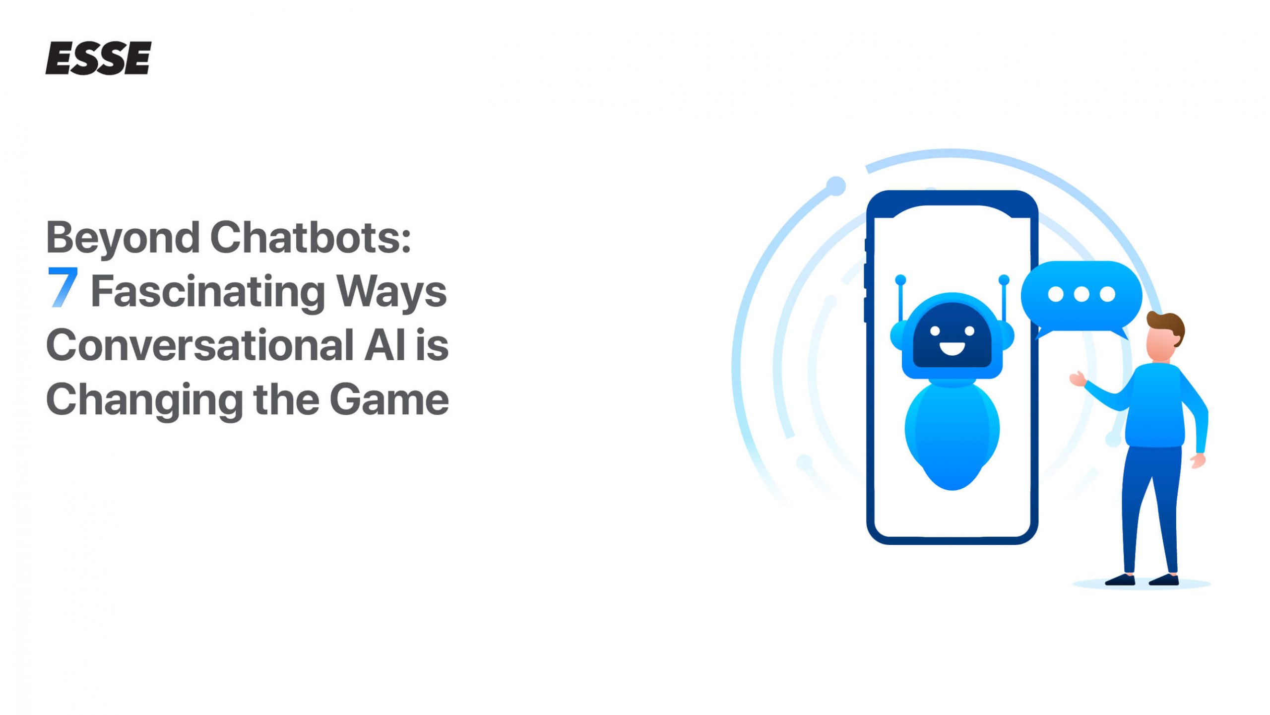 Beyond Chatbots: 7 Fascinating Ways Conversational AI is Changing the Game