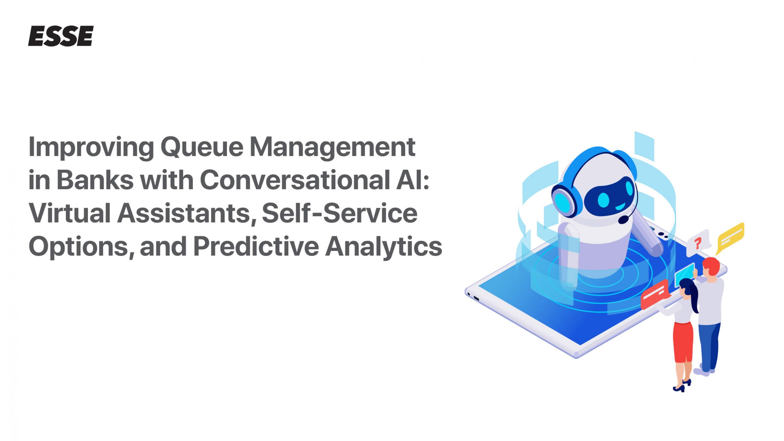 Improving Queue Management in Banks with Conversational AI: Virtual Assistants, Self-Service Options, and Predictive Analytics