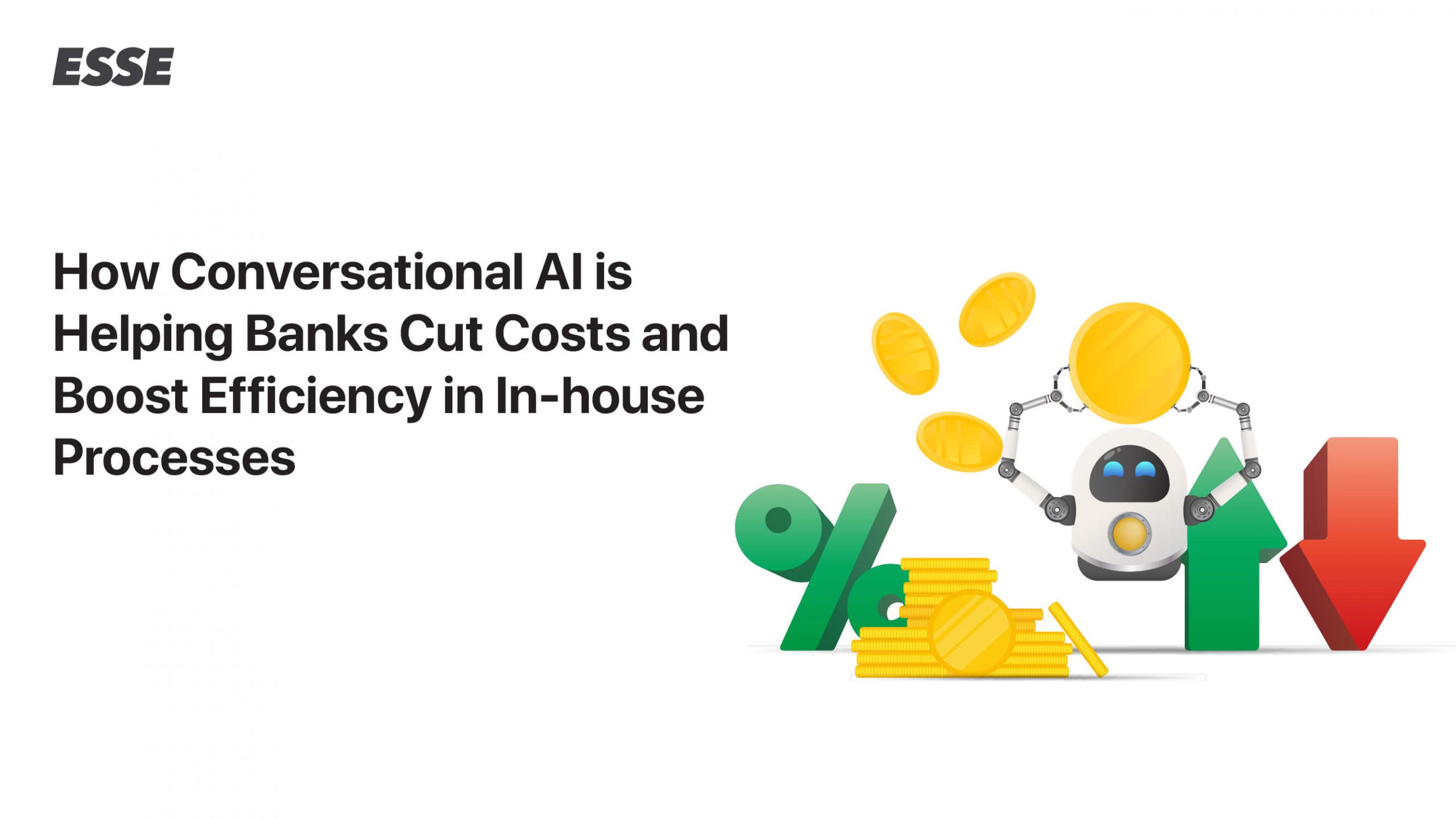 How Conversational AI is Helping Banks Cut Costs and Boost Efficiency in In-house Processes